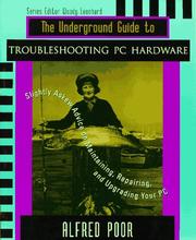 Cover of: The underground guide to troubleshooting PC hardware | Alfred E. Poor