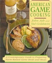 Cover of: American Game Cooking: A Contemporary Guide to Preparing Farm-Raised Game Birds and Meats