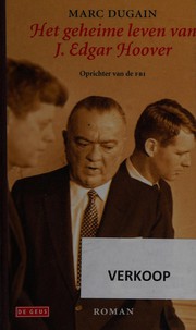 Het geheime leven van J. Edgar Hoover by Marc Dugain