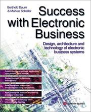 Cover of: Success with Electronic Business: Design, Architecture and Technology of Electronic Business Systems (With CD-ROM)