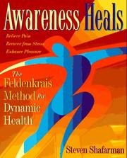 Cover of: Awareness heals: the Feldenkrais method for dynamic health