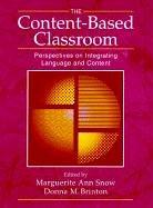 Cover of: The content-based classroom by edited by Marguerite Ann Snow, Donna M. Brinton.