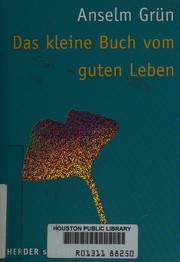 Cover of: Das kleine Buch vom guten Leben by Anselm Grün