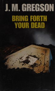 Cover of: Bring forth your dead. by J. M. Gregson