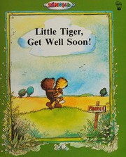 Cover of: Little tiger, get well soon!: the tale of Little Tiger when he was feeling ill