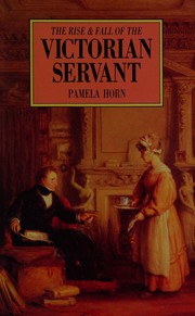 Cover of: The rise and fall of the Victorian servant