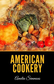 American cookery by Amelia Simmons