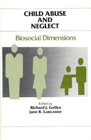 Cover of: Child abuse and neglect by edited by Richard J. Gelles, Jane B. Lancaster ; sponsored by the Social Science Research Council.