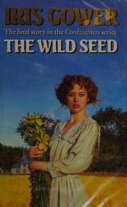 The wild seed by Gower, Iris Gower
