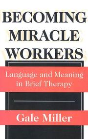 Cover of: Becoming miracle workers: language and meaning in brief therapy