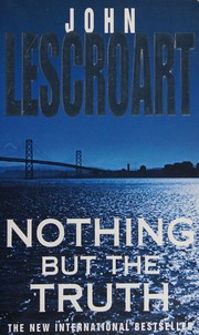 Cover of: Nothing but the truth by John T. Lescroart