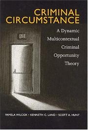 Cover of: Criminal circumstance: a dynamic multi-contextual criminal opportunity theory