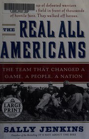 Cover of: The real all Americans: the team that changed a game, a people, a nation