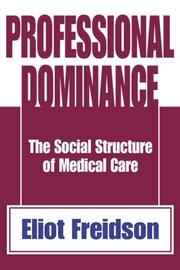 Cover of: Professional Dominance: The Social Structure of Medical Care