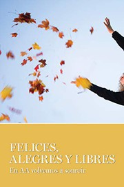 Cover of: Felices, Alegres Y Libres by AA Grapevine