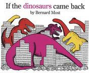 Cover of: If the Dinosaurs Came Back (Hbj Big Books) by Bernard Most