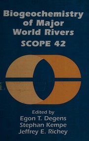 Cover of: Biogeochemistry of major world rivers by edited by Egon T. Degens, Stephan Kempe, and Jeffrey E. Richey.