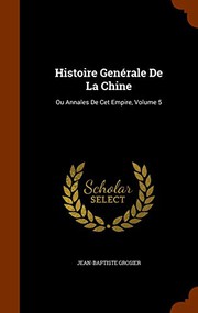 Cover of: Histoire Genérale De La Chine: Ou Annales De Cet Empire, Volume 5