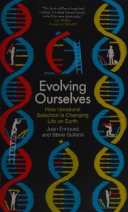 Cover of: Evolving ourselves: how unnatural selection is changing life on Earth