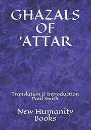 Cover of: GHAZALS OF 'ATTAR: Translation & Introduction Paul Smith