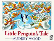 Cover of: Little Penguin's Tale (A Voyager/Hbj Book) by Audrey Wood