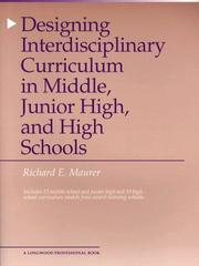 Cover of: Designing interdisciplinary curriculum in middle, junior high, and high schools | Richard E. Maurer