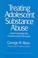 Cover of: Treating adolescent substance abuse