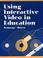 Cover of: Using interactive video in education