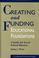 Cover of: Creating and Funding Educational Foundations