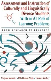 Assessment and instruction of culturally and linguistically diverse students with or at-risk of learning problems by Virginia Gonzalez, Rita Brusca-Vega, Thomas Yawkey