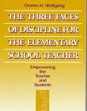 Cover of: The three faces of discipline for the elementary school teacher: empowering the teacher and students