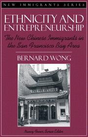Cover of: Ethnicity and entrepreneurship: the new Chinese immigrants in the San Francisco Bay Area