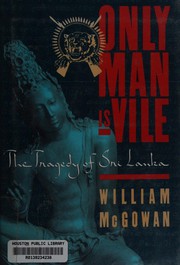 Cover of: Only man is vile by William McGowan