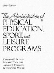 Cover of: Administration of Physical Education, Sport, and Leisure Programs, The by Kenneth Tillman, Edward F. Voltmer, Arthur A. Esslinger, Betty McCue