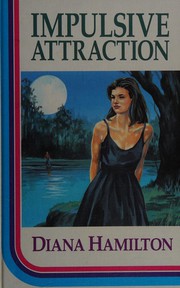 Cover of: Impulsive Attraction by Diana Hamilton