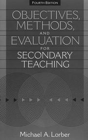 Cover of: Objectives, methods, and evaluation for secondary teaching by Michael A. Lorber, Michael A. Lorber