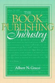 Cover of: Book Publishing Industry, The: (Part of the Allyn & Bacon Series in Mass Communication)