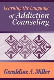 Learning the language of addiction counseling by Geraldine A. Miller