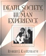 Cover of: Death, society, and human experience by Robert Kastenbaum, Robert Kastenbaum