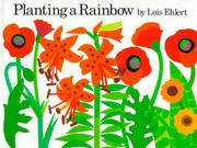 Cover of: Planting a rainbow by Lois Ehlert, Lois Ehlert