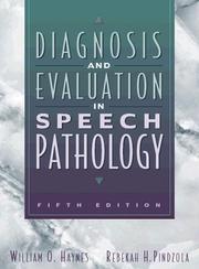 Diagnosis and evaluation in speech pathology by William O. Haynes, Rebekah H. Pindzola