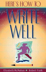 Cover of: Here's how to write well by Elizabeth McMahan, Elizabeth McMahan