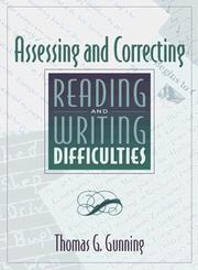 Cover of: Assessing and correcting reading and writing difficulties by Thomas G. Gunning, Thomas G. Gunning