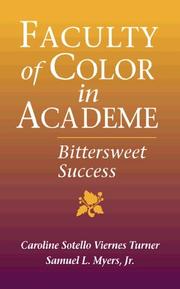 Faculty of color in academe by Caroline Sotello Viernes Turner, Samuel L. Myers