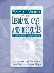 Social work with lesbians, gays, and bisexuals by Katherine S. Van Wormer