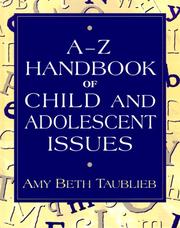 Cover of: A to Z handbook of child and adolescent issues by Amy Beth Taublieb