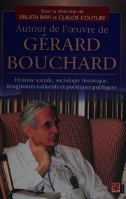 Autour de l'œuvre de Gérard Bouchard by Gérard Bouchard, Couture, Claude, Srilata Ravi
