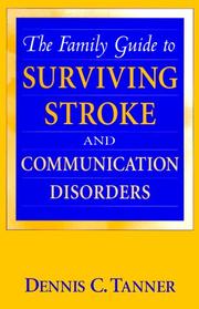 Cover of: The family guide to surviving stroke and communication disorders by Dennis C. Tanner