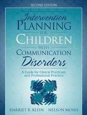 Cover of: Intervention planning for children with communication disorders: a guide for clinical practicum and professional practice