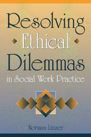 Resolving ethical dilemmas in social work practice by Norman Linzer